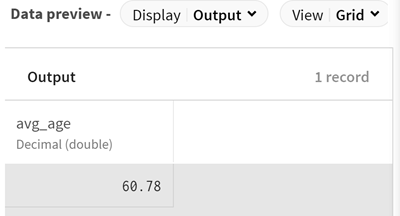 In the Output data preview, the record of the average age appears in double type.